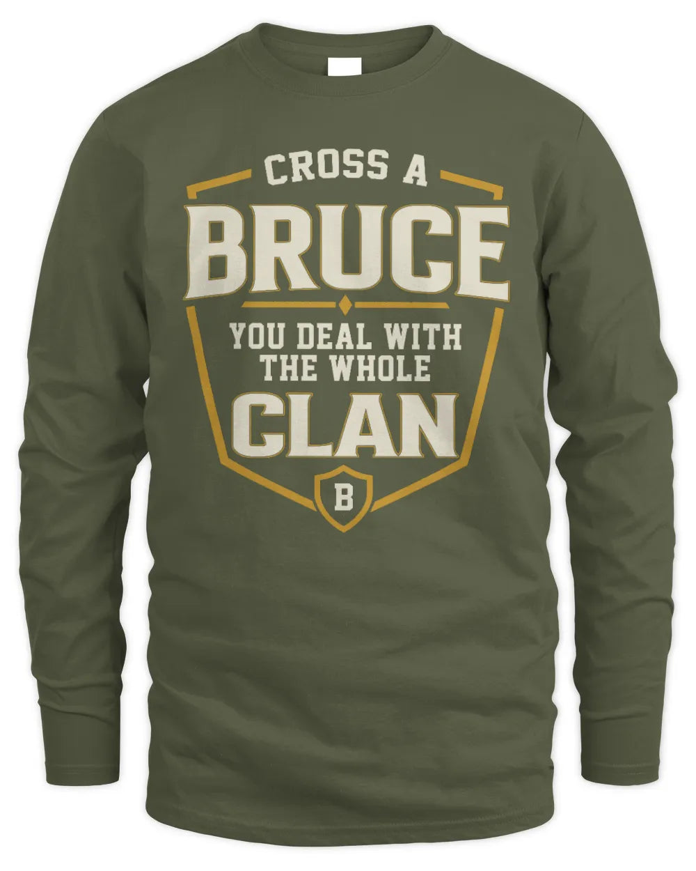 BRUCE NT1-K008 Cross A/An NAME, You Deal With the Whole Clan | Personalized Vintage T-Shirt - Men's Long Sleeved T-Shirt - Military Green