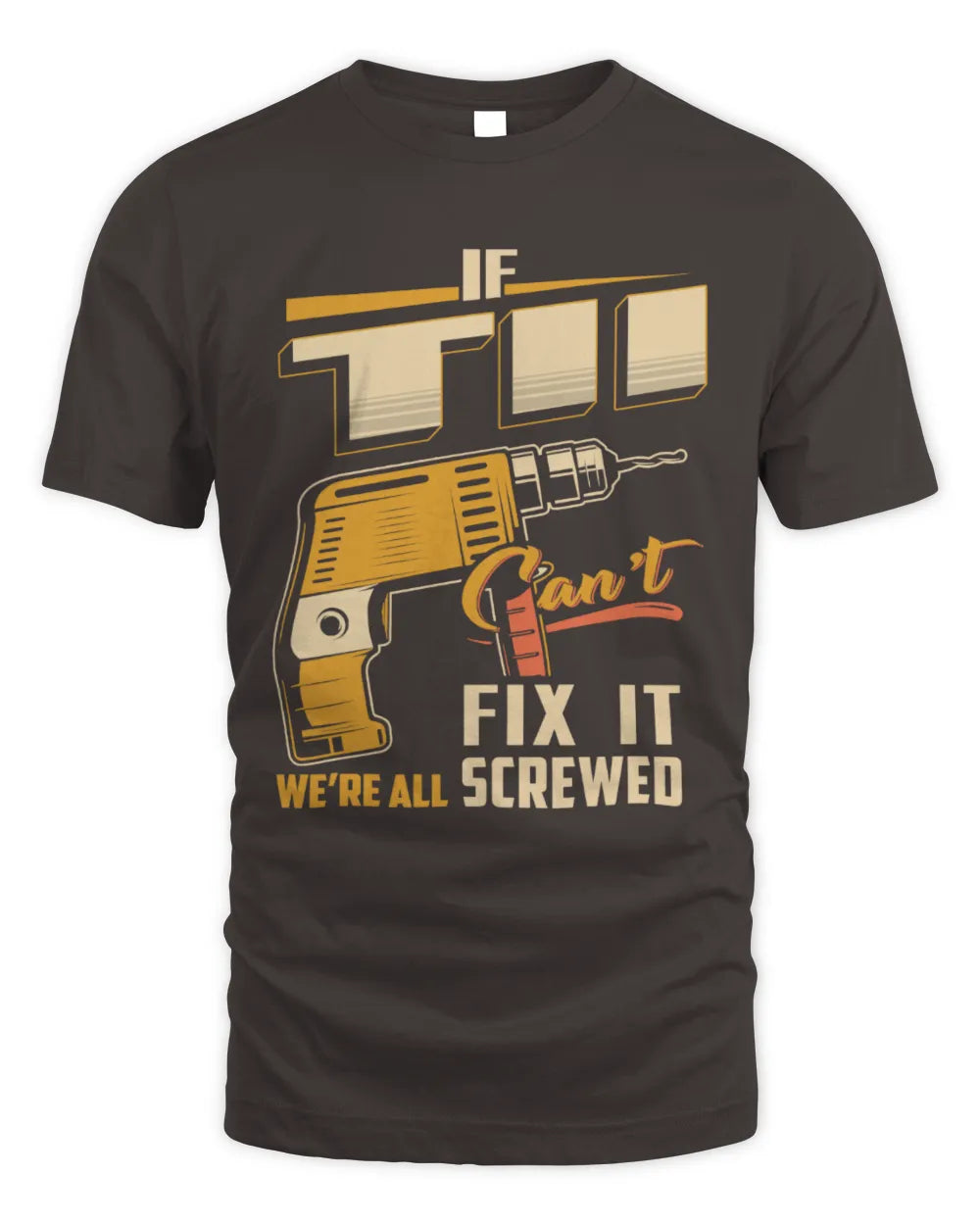 TII TP22-K4-228 - Personalized Handyman T-Shirt “If AARON Can’t Fix It, We’re All Screwed” - Unisex Standard T-Shirt - Dark Chocolate