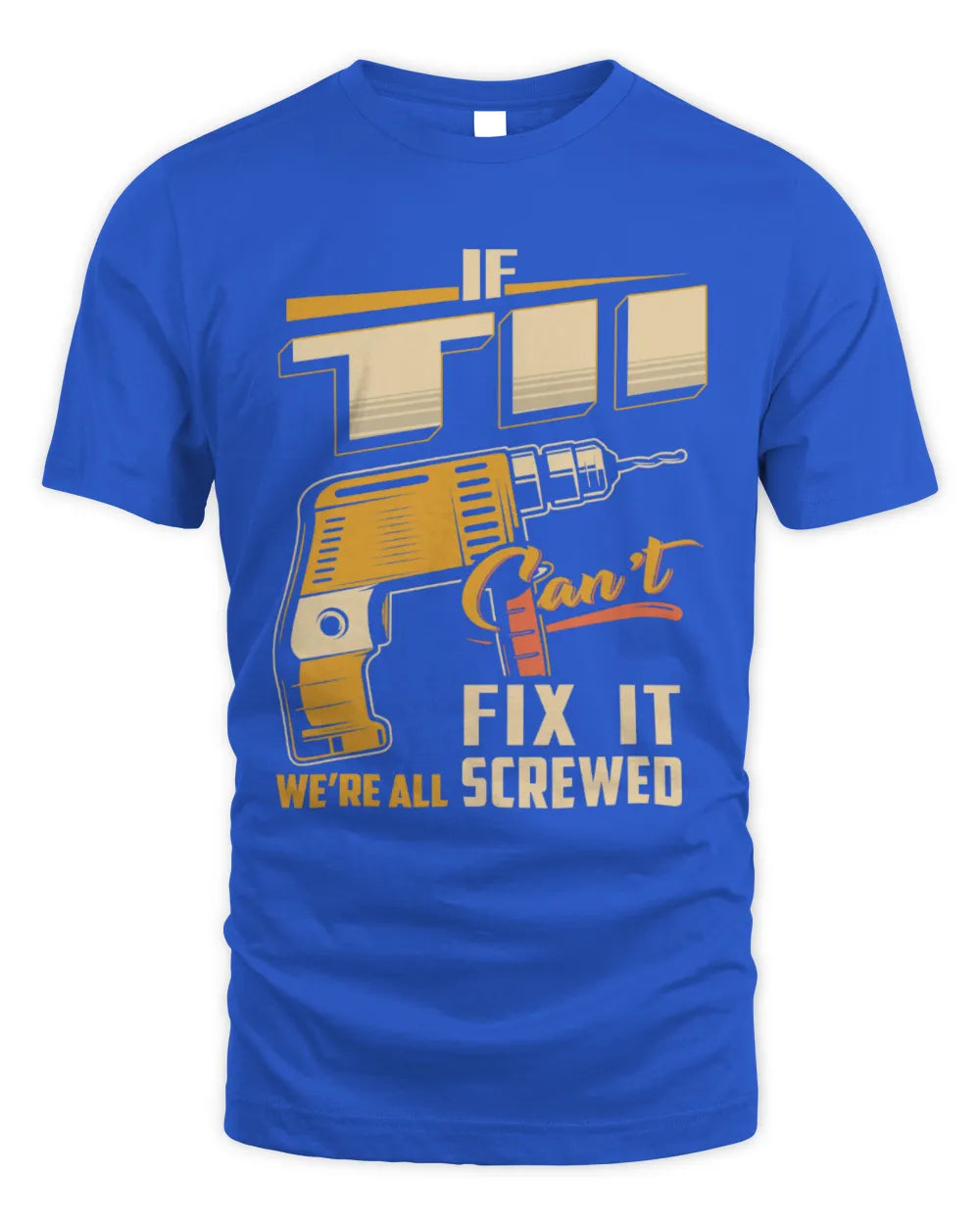 TII TP22-K4-228 - Personalized Handyman T-Shirt “If AARON Can’t Fix It, We’re All Screwed” - Unisex Standard T-Shirt - Royal