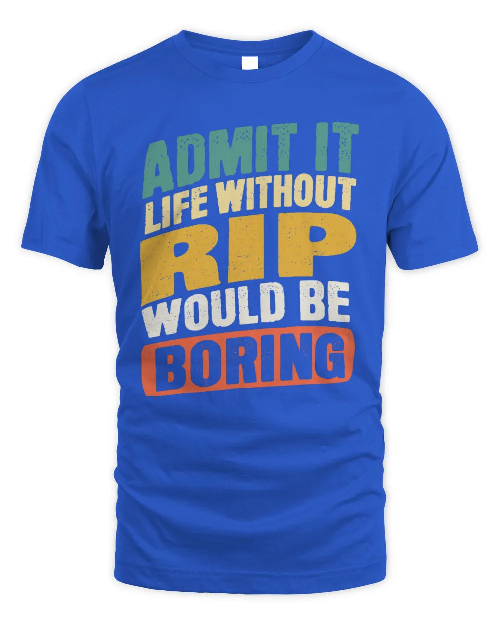 RIP TP88-K4-229
Personalized Funny Quote Apparel “Life Without NAME Would Be Boring” - Unisex Standard T-Shirt - Royal