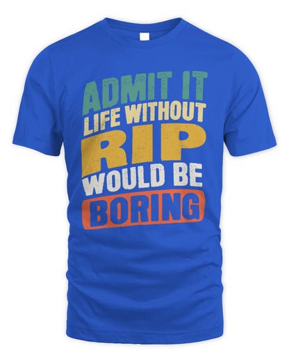 RIP TP88-K4-229
Personalized Funny Quote Apparel “Life Without NAME Would Be Boring” - Unisex Standard T-Shirt - Royal
