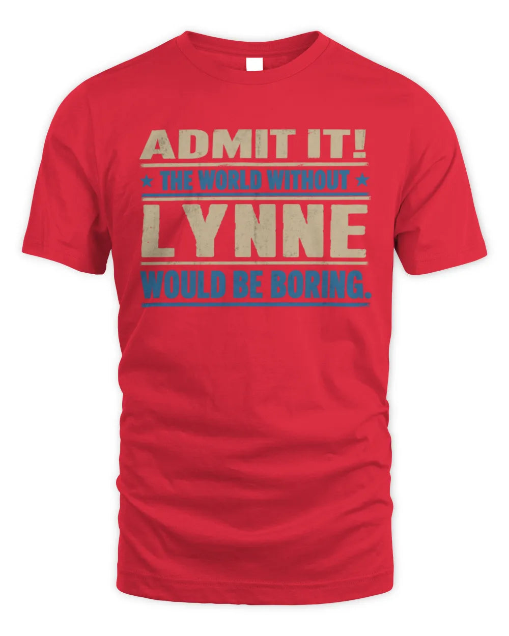 LYNNE TP68-K2-968 – Personalized Funny Quote Apparel “The World Without NAME Would Be Boring” - Unisex Standard T-Shirt - Red