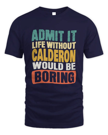 CALDERON TP86-K3-229 Personalized Funny Quote Apparel “Life Without NAME Would Be Boring” - Unisex Standard T-Shirt - Navy