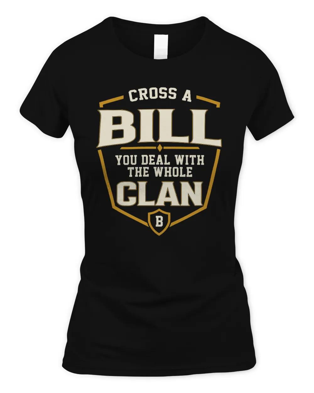 BILL NT1-K008 Cross A/An NAME, You Deal With the Whole Clan | Personalized Vintage T-Shirt - Women's Standard T-Shirt - Black