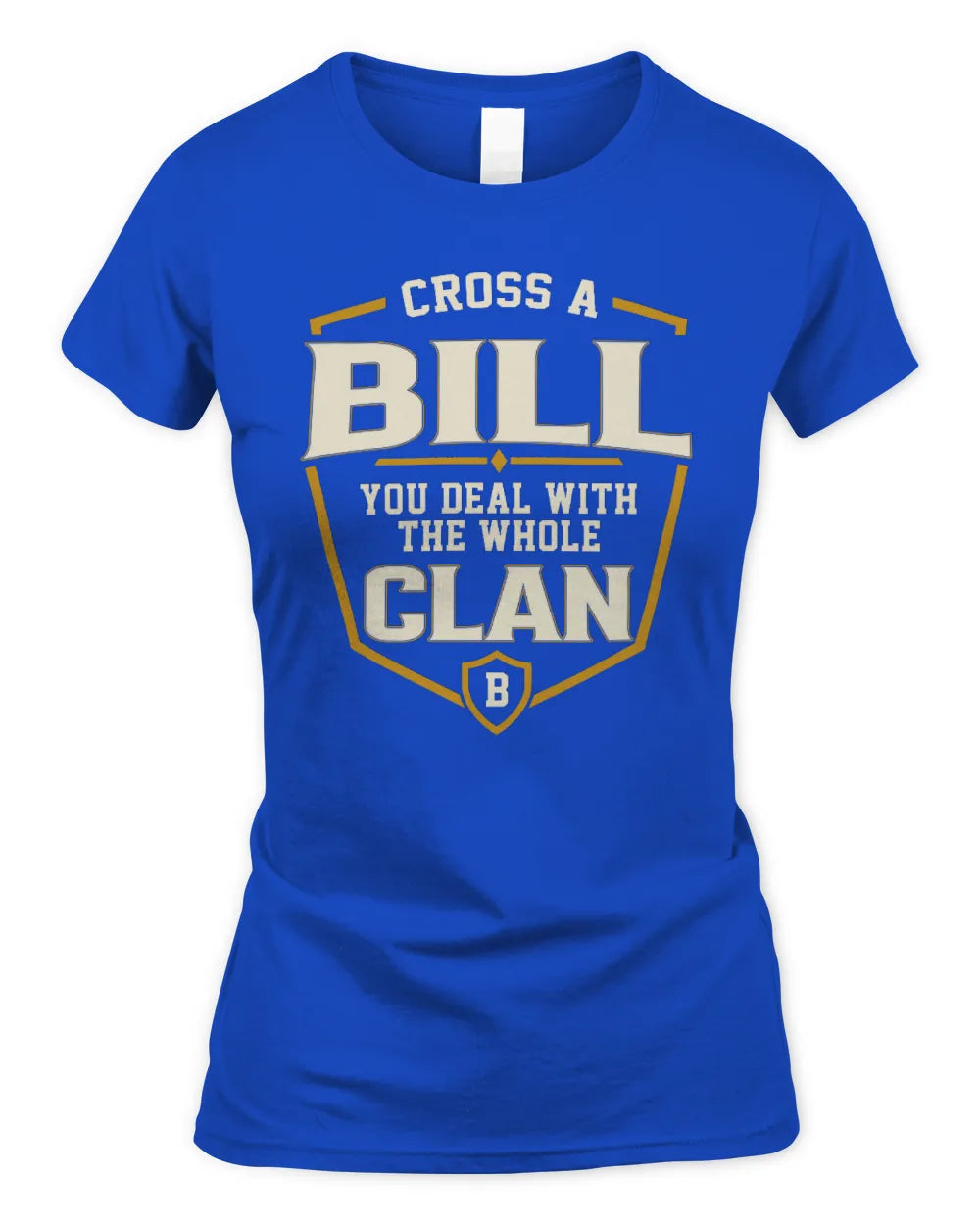 BILL NT1-K008 Cross A/An NAME, You Deal With the Whole Clan | Personalized Vintage T-Shirt - Women's Standard T-Shirt - Royal