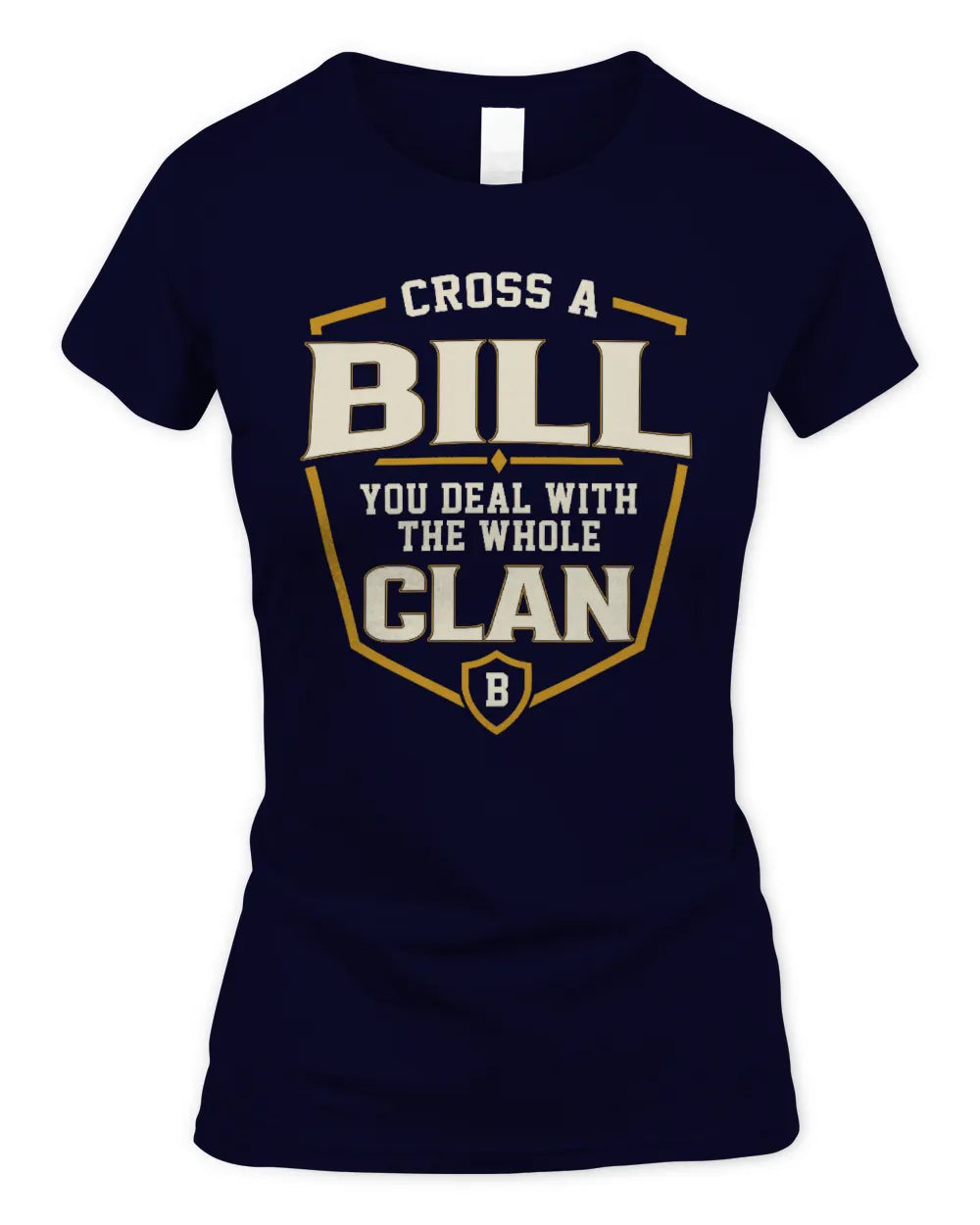 BILL NT1-K008 Cross A/An NAME, You Deal With the Whole Clan | Personalized Vintage T-Shirt - Women's Standard T-Shirt - Navy