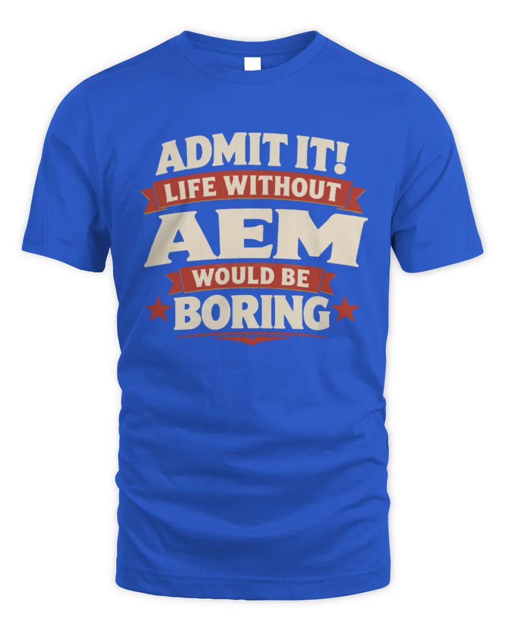 AEM P4 KT003 Personalized Funny Quote Apparel “Life Without NAME Would Be Boring” - Unisex Standard T-Shirt - Royal