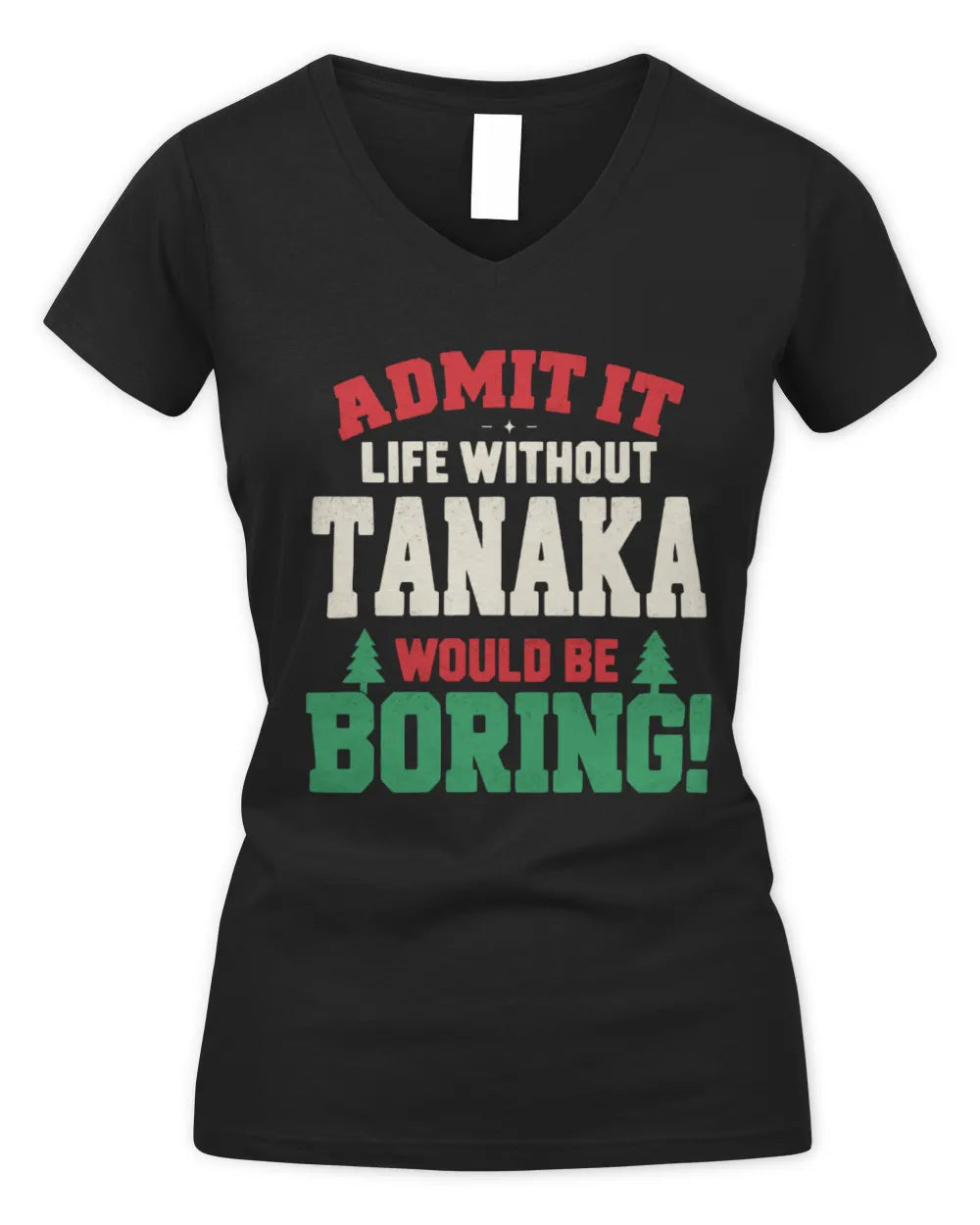 TANAKA P5 TH08 Christmas T-Shirt – “Life Without NAME Would Be Boring” - Women's V-Neck T-Shirt - Black