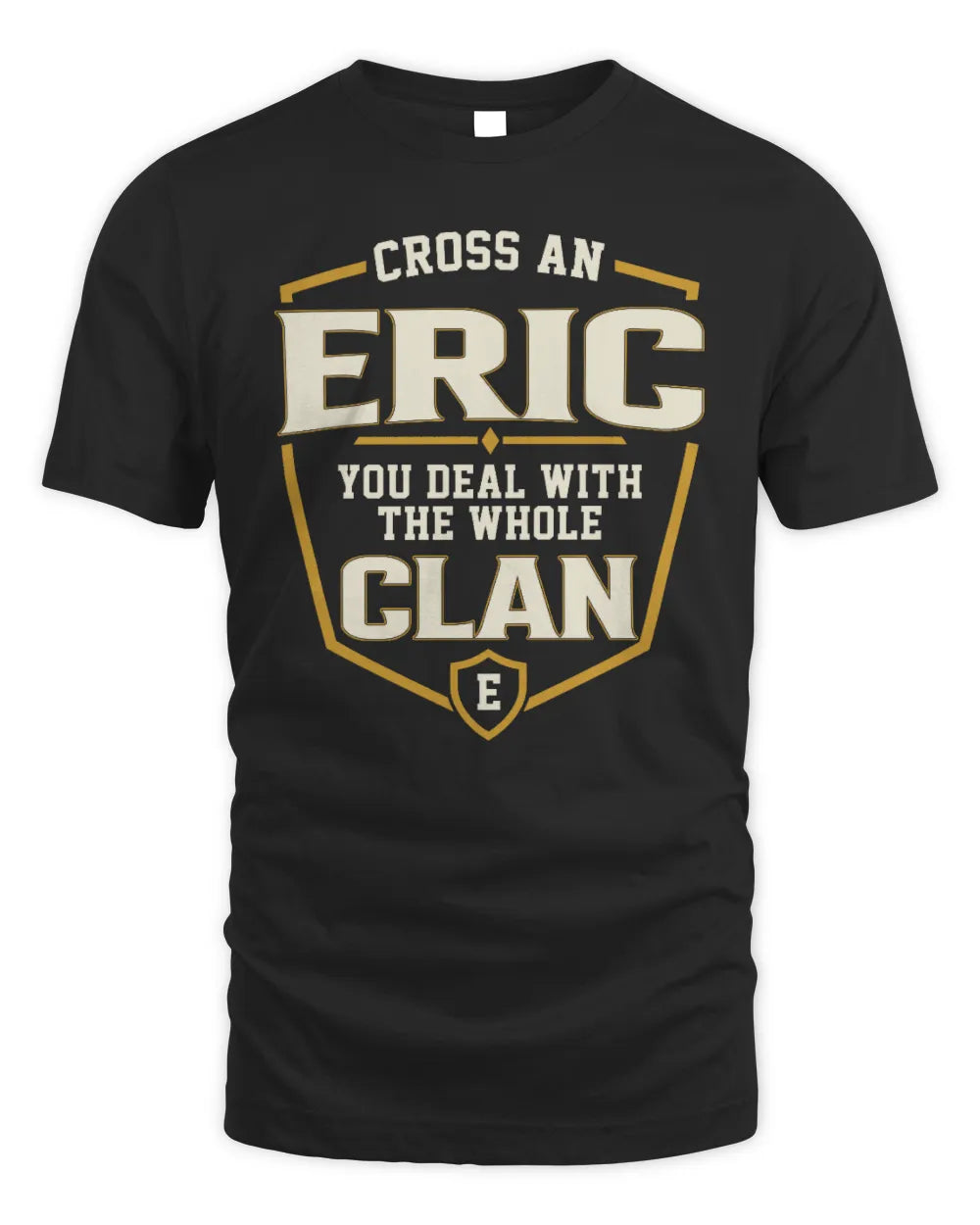 ERIC NT1-K008 Cross A/An NAME, You Deal With the Whole Clan | Personalized Vintage T-Shirt - Unisex Standard T-Shirt - Black
