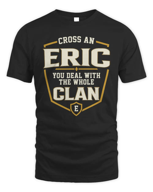 ERIC NT1-K008 Cross A/An NAME, You Deal With the Whole Clan | Personalized Vintage T-Shirt - Unisex Standard T-Shirt - Black