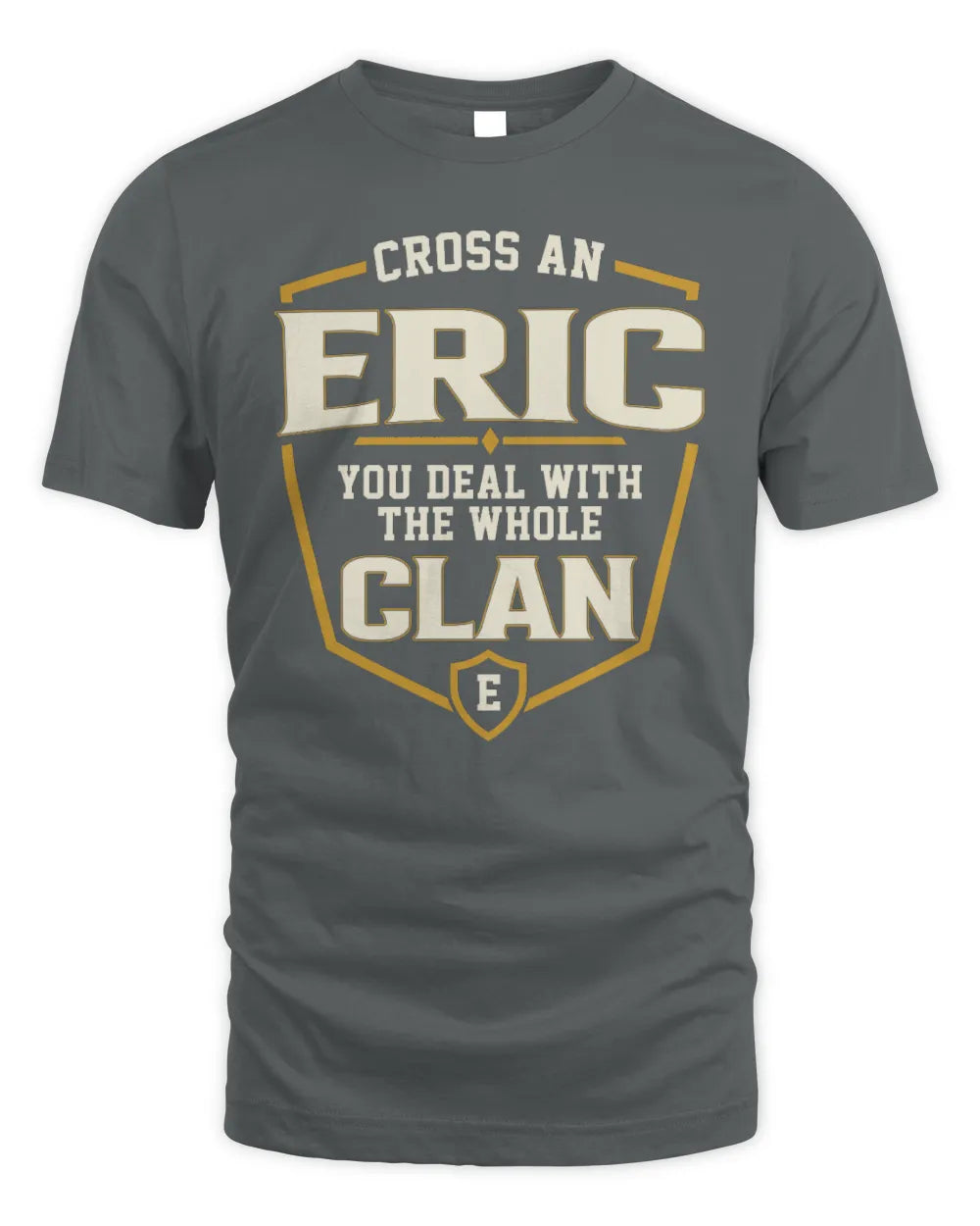 ERIC NT1-K008 Cross A/An NAME, You Deal With the Whole Clan | Personalized Vintage T-Shirt - Unisex Standard T-Shirt - Charcoal