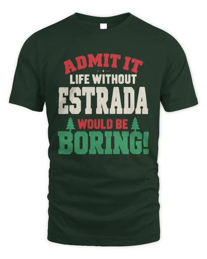 ESTRADA P5 TH08 Christmas T-Shirt – “Life Without NAME Would Be Boring” - Unisex Standard T-Shirt - Forest Green