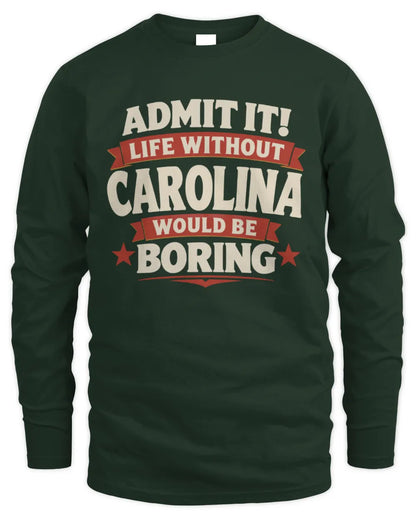 CAROLINA P4 KT003 Personalized Funny Quote Apparel “Life Without NAME Would Be Boring” - Men's Long Sleeved T-Shirt - Forest Green