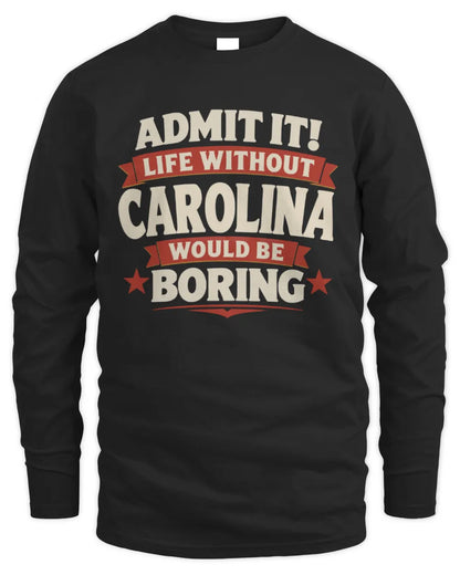 CAROLINA P4 KT003 Personalized Funny Quote Apparel “Life Without NAME Would Be Boring” - Men's Long Sleeved T-Shirt - Black
