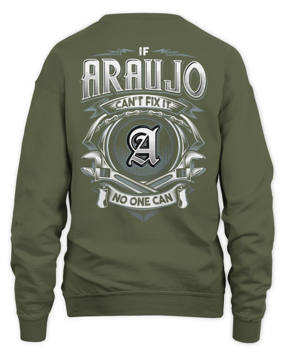 ARAUJO AP81-K4-626 - Personalized Ahmed Quote Apparel “If Ahmed Can't Fix It, No One Can” - Unisex Sweatshirt - Military Green