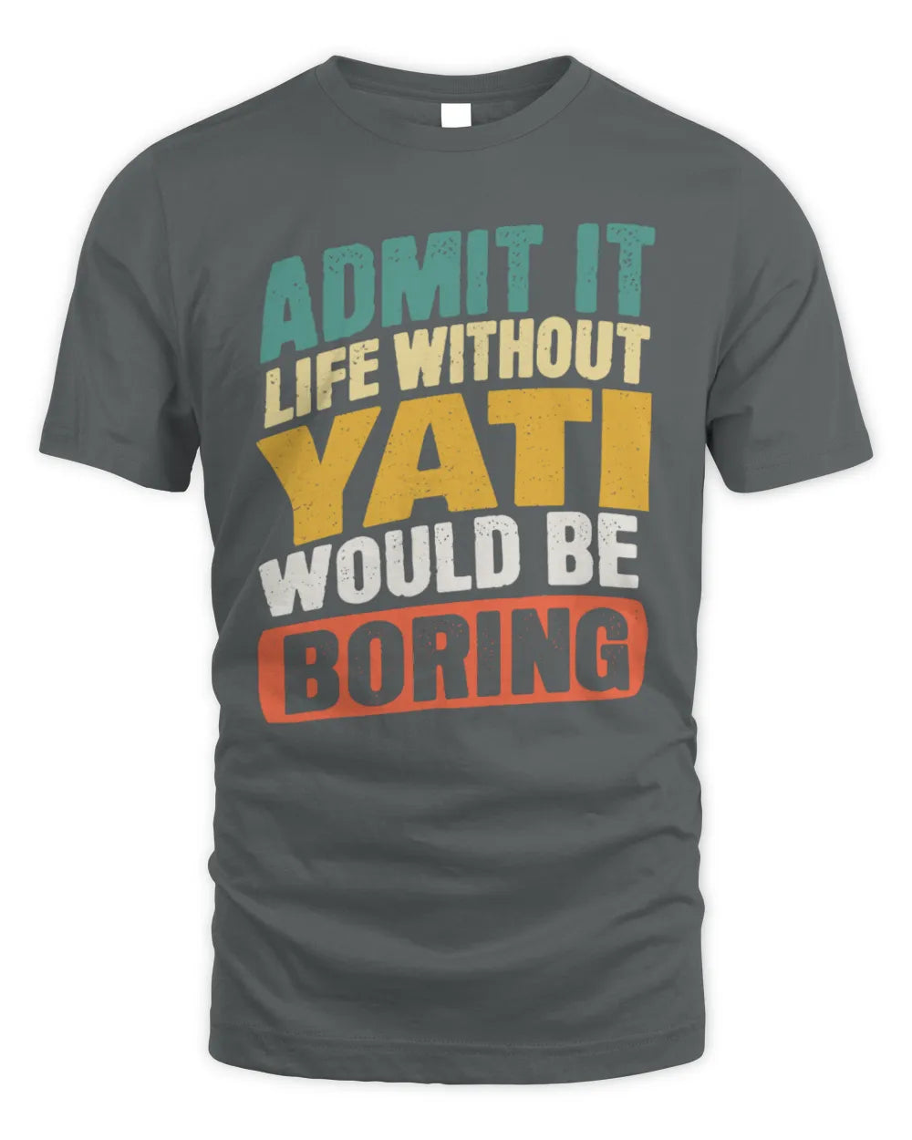 YATI TP88-K4-229
Personalized Funny Quote Apparel “Life Without NAME Would Be Boring” - Unisex Standard T-Shirt - Charcoal