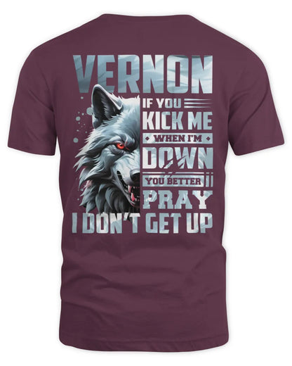 VERNON AP62-K4-666 - Personalized Fierce Wolf Quote Apparel “If You Kick Me When I’m Down, You Better Pray I Don’t Get Up” - Unisex Standard T-Shirt - Maroon