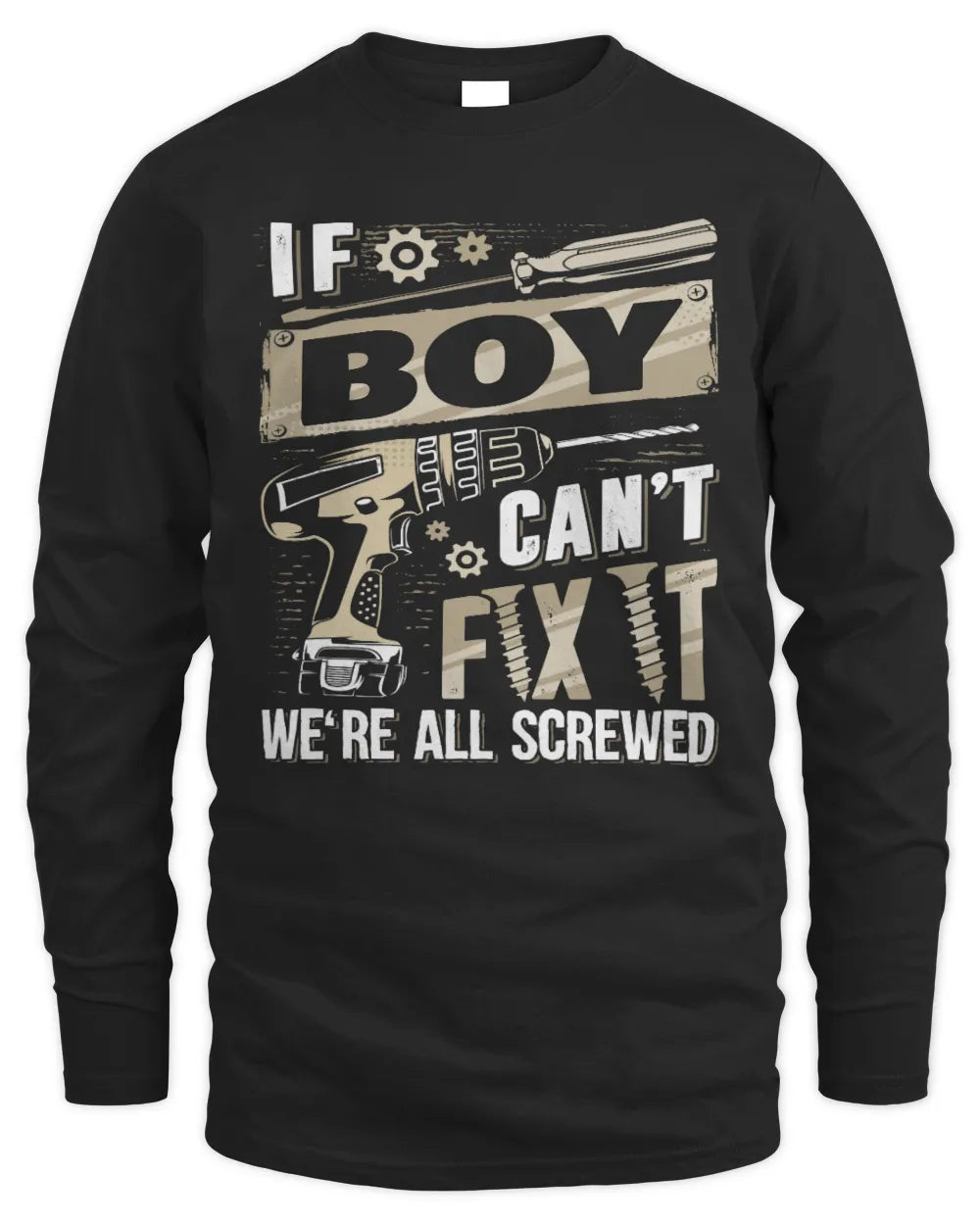 BOY TX03 P02 - Personalized Handyman Mechanic Shirt “If NAME Can’t Fix It, We’re All Screwed” - Men's Long Sleeved T-Shirt - Black