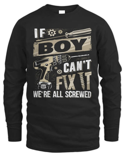 BOY TX03 P02 - Personalized Handyman Mechanic Shirt “If NAME Can’t Fix It, We’re All Screwed” - Men's Long Sleeved T-Shirt - Black