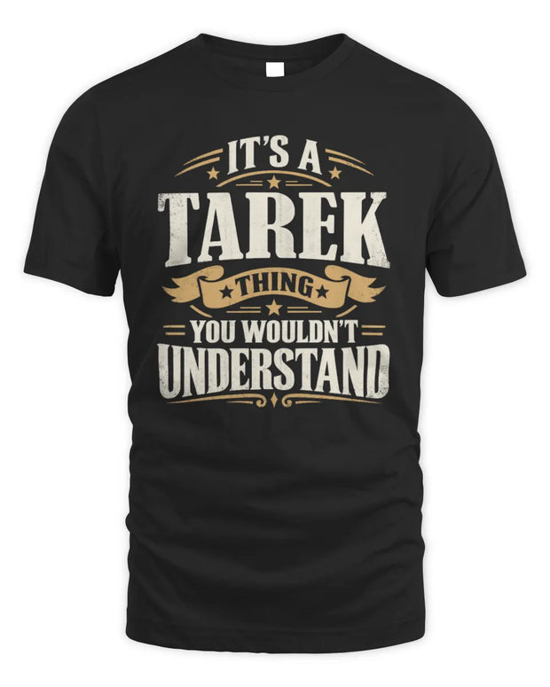 TAREK P08 TH51 - Personalized “It’s a/an [NAME] Thing – You Wouldn’t Understand” Shirt