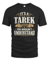 TAREK P08 TH51 - Personalized “It’s a/an [NAME] Thing – You Wouldn’t Understand” Shirt