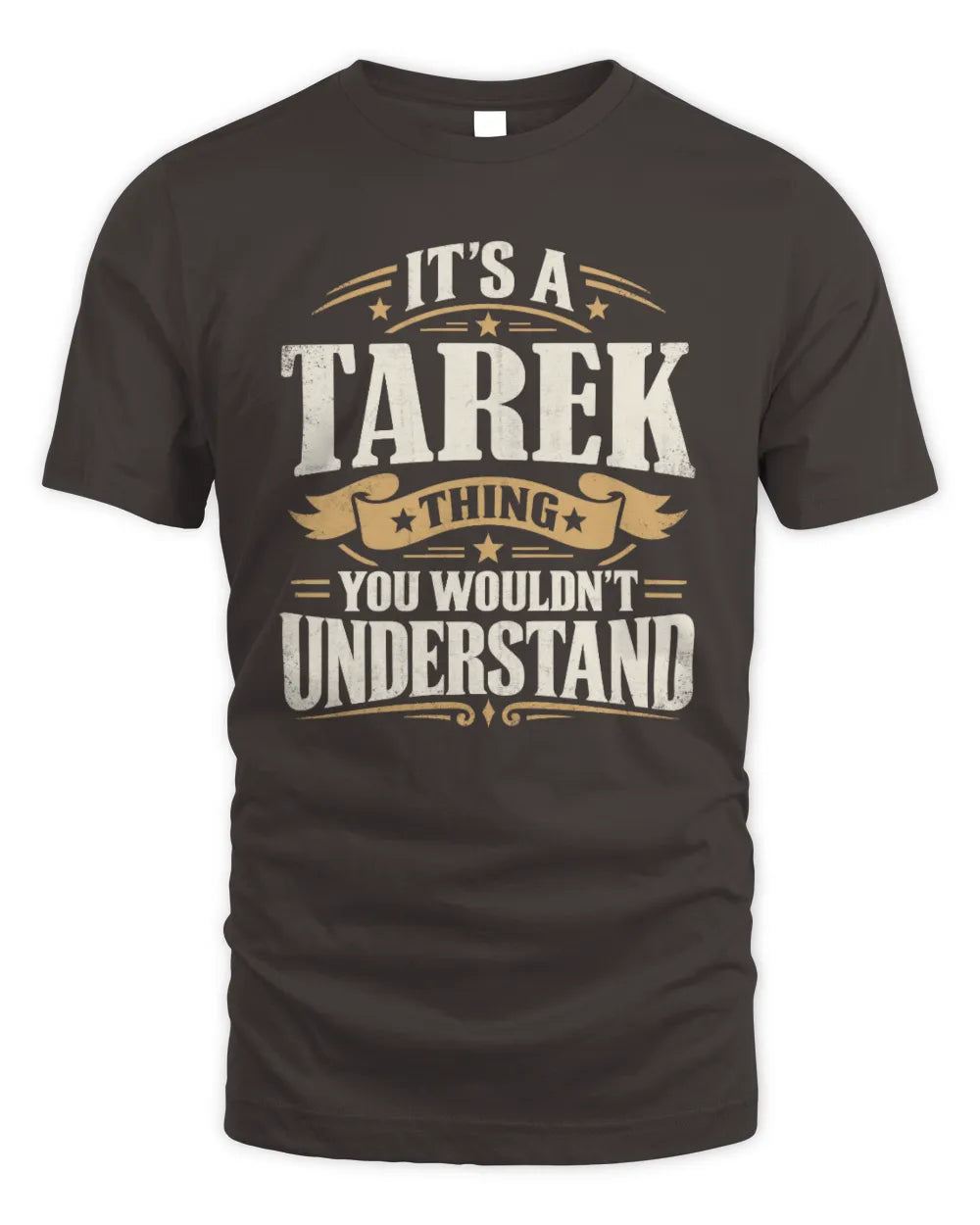 TAREK P08 TH51 - Personalized “It’s a/an [NAME] Thing – You Wouldn’t Understand” Shirt - Unisex Standard T-Shirt - Dark Chocolate