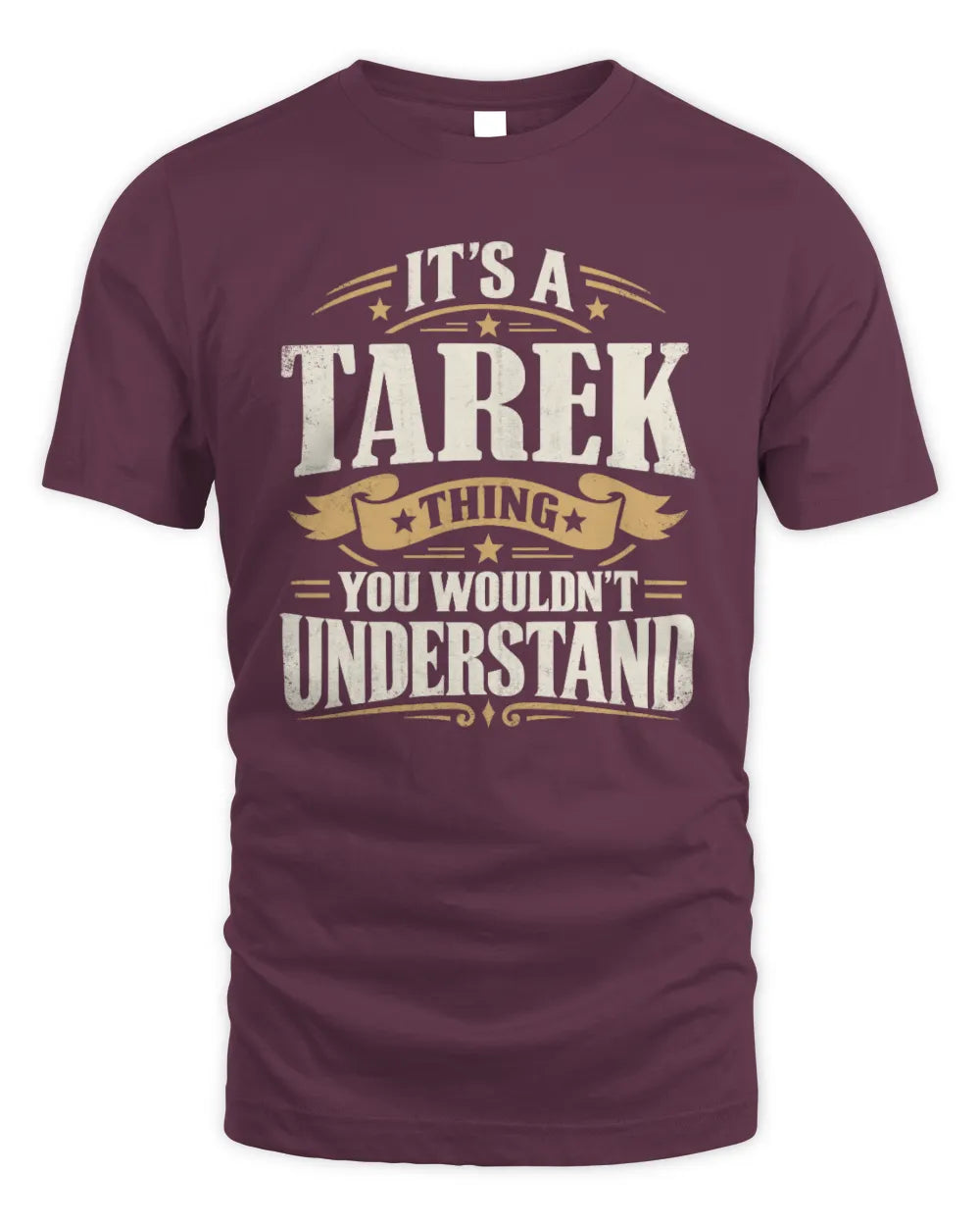 TAREK P08 TH51 - Personalized “It’s a/an [NAME] Thing – You Wouldn’t Understand” Shirt - Unisex Standard T-Shirt - Maroon