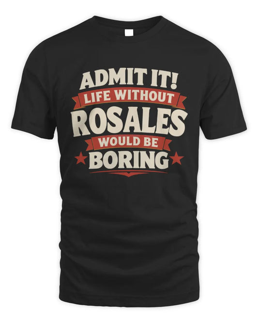 ROSALES P4 KT003 Personalized Funny Quote Apparel “Life Without NAME Would Be Boring” - Unisex Standard T-Shirt - Black