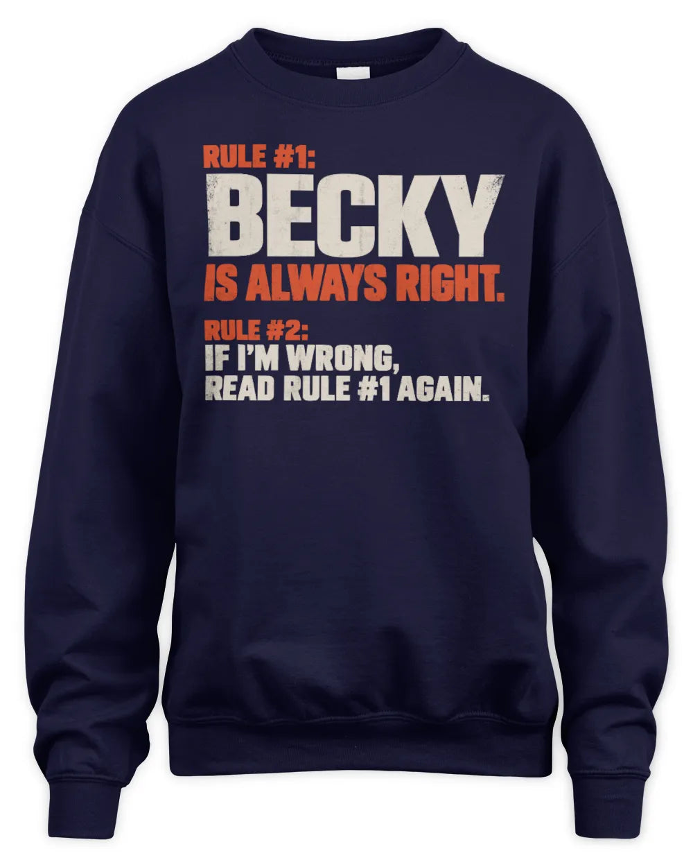 BECKY NP1-H006 - Always Right Personalized Name T-Shirt – Funny Custom Name Shirt - Unisex Sweatshirt - Navy