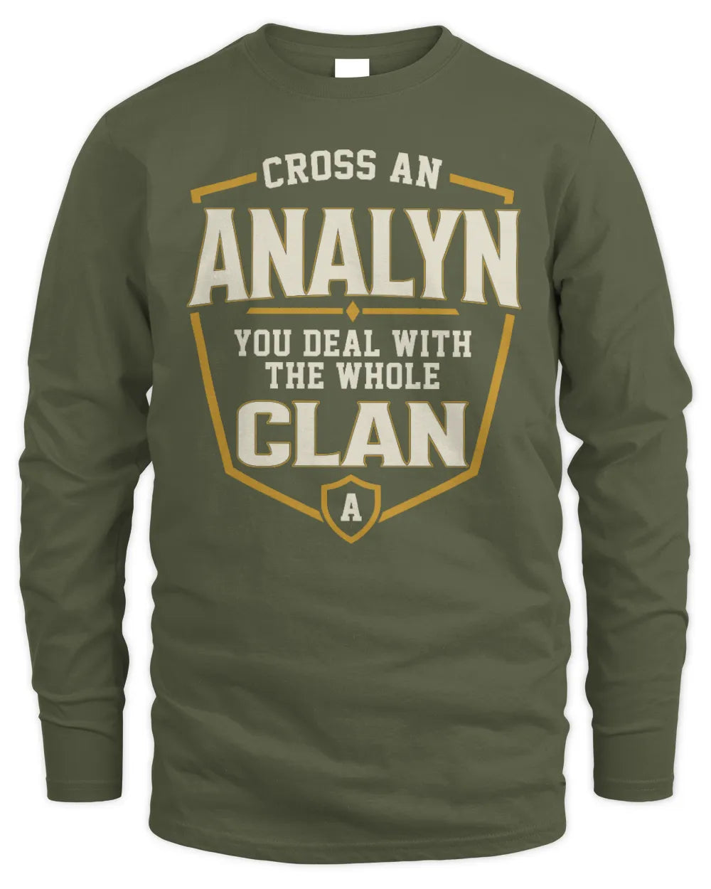ANALYN NT1-K008 Cross A/An NAME, You Deal With the Whole Clan | Personalized Vintage T-Shirt - Men's Long Sleeved T-Shirt - Military Green
