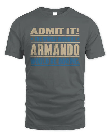 ARMANDO TP68-K2-968 – Personalized Funny Quote Apparel “The World Without NAME Would Be Boring” - Unisex Standard T-Shirt - Charcoal