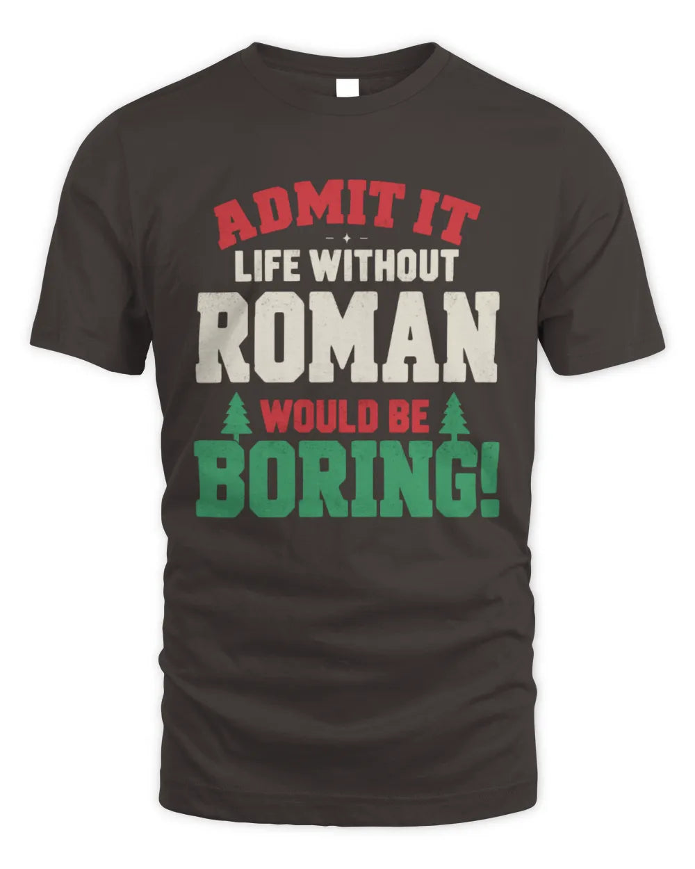 ROMAN P5 TH08 Christmas T-Shirt – “Life Without NAME Would Be Boring” - Unisex Standard T-Shirt - Dark Chocolate