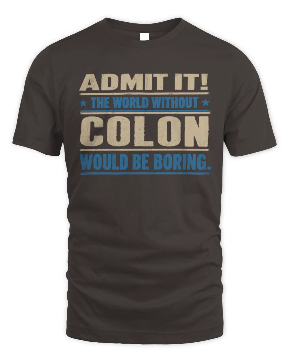 COLON TP68-K2-968 – Personalized Funny Quote Apparel “The World Without NAME Would Be Boring” - Unisex Standard T-Shirt - Dark Chocolate