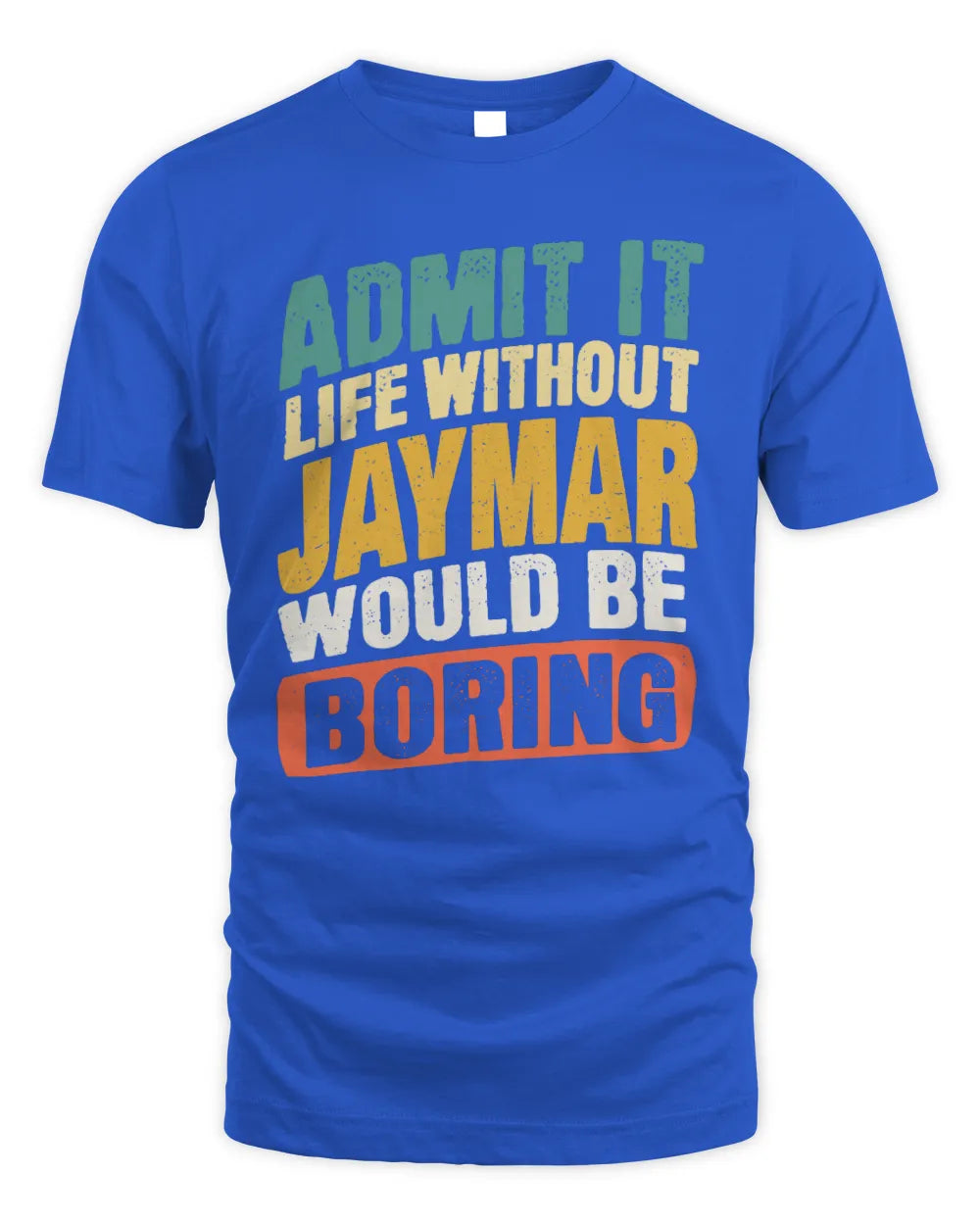 JAYMAR TP88-K4-229
Personalized Funny Quote Apparel “Life Without NAME Would Be Boring” - Unisex Standard T-Shirt - Royal