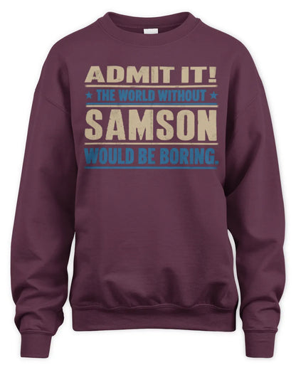 SAMSON TP68-K2-968 – Personalized Funny Quote Apparel “The World Without NAME Would Be Boring” - Unisex Sweatshirt - Maroon