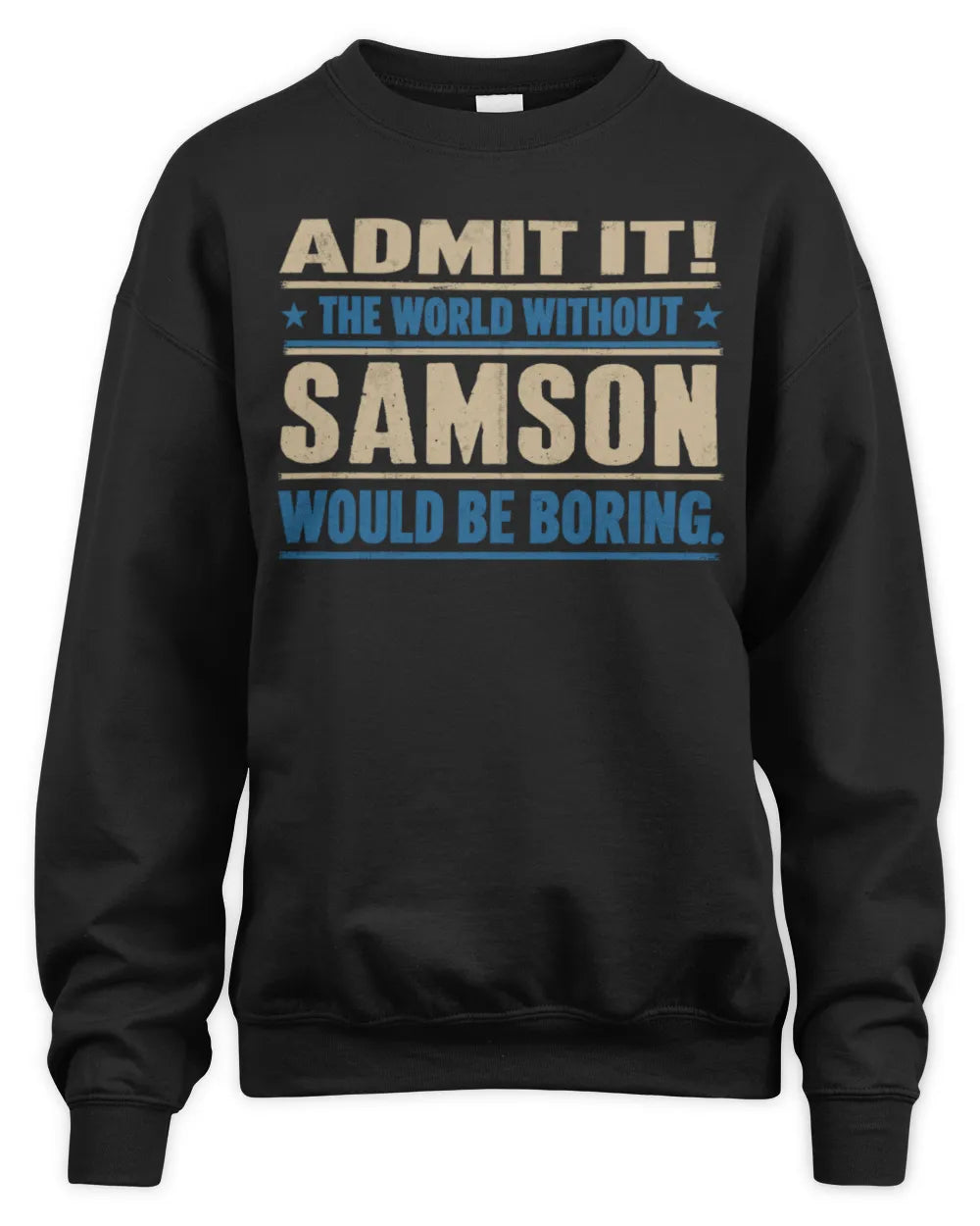SAMSON TP68-K2-968 – Personalized Funny Quote Apparel “The World Without NAME Would Be Boring” - Unisex Sweatshirt - Black