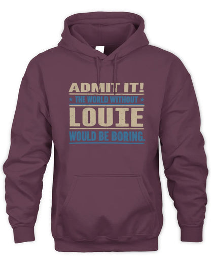 LOUIE TP68-K2-968 – Personalized Funny Quote Apparel “The World Without NAME Would Be Boring” - Unisex Hoodie - Maroon