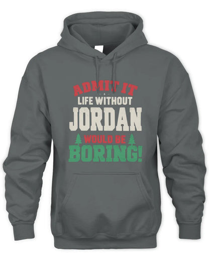 JORDAN P5 TH08 Christmas T-Shirt – “Life Without NAME Would Be Boring” - Unisex Hoodie - Charcoal