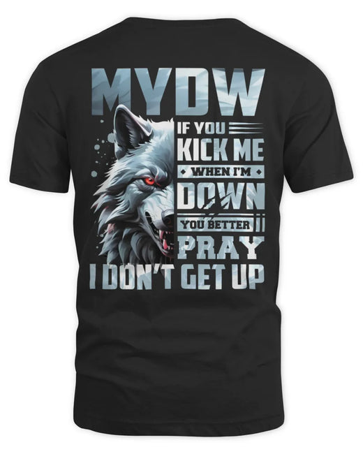MYDW AP62-K4-666 - Personalized Fierce Wolf Quote Apparel “If You Kick Me When I’m Down, You Better Pray I Don’t Get Up”