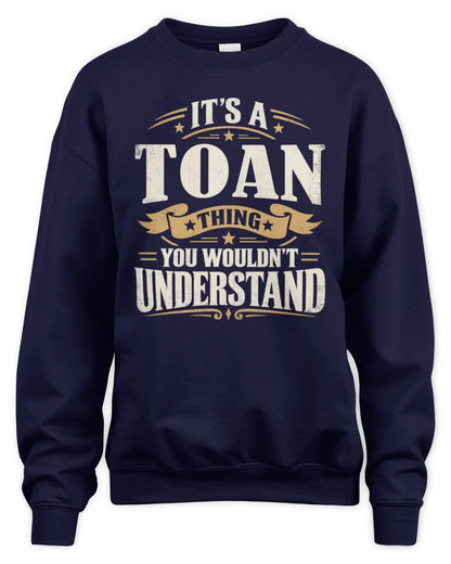 TOAN P08 TH51 - Personalized “It’s a/an [NAME] Thing – You Wouldn’t Understand” Shirt - Unisex Sweatshirt - Navy
