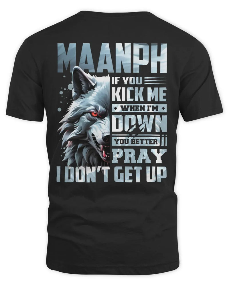 MAANPH AP62-K4-666 - Personalized Fierce Wolf Quote Apparel “If You Kick Me When I’m Down, You Better Pray I Don’t Get Up” - Unisex Standard T-Shirt - Black