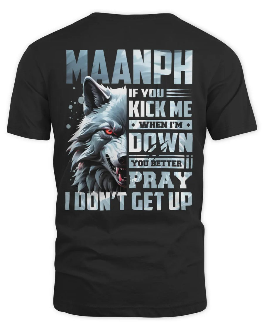 MAANPH AP62-K4-666 - Personalized Fierce Wolf Quote Apparel “If You Kick Me When I’m Down, You Better Pray I Don’t Get Up”