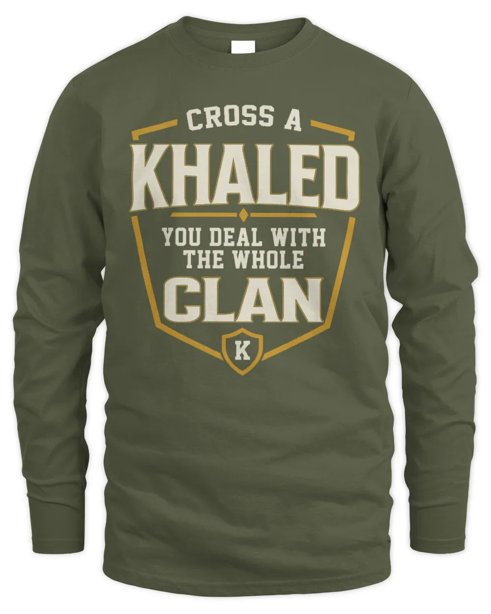KHALED NT1-K008 Cross A/An NAME, You Deal With the Whole Clan | Personalized Vintage T-Shirt - Men's Long Sleeved T-Shirt - Military Green