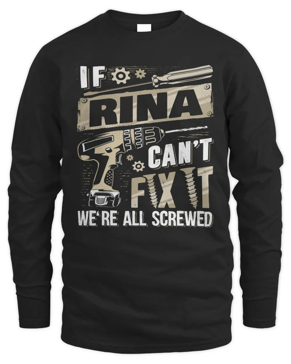 RINA TX03 P02 - Personalized Handyman Mechanic Shirt “If NAME Can’t Fix It, We’re All Screwed” - Men's Long Sleeved T-Shirt - Black