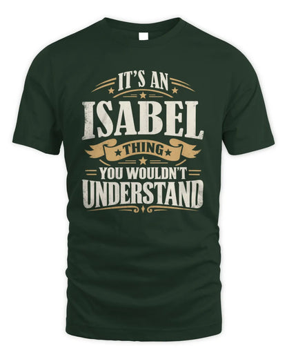 ISABEL P08 TH51 - Personalized “It’s a/an [NAME] Thing – You Wouldn’t Understand” Shirt - Unisex Standard T-Shirt - Forest Green