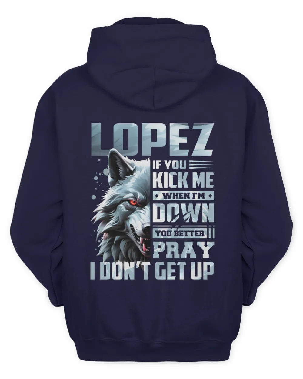 LOPEZ AP62-K4-666 - Personalized Fierce Wolf Quote Apparel “If You Kick Me When I’m Down, You Better Pray I Don’t Get Up” - Unisex Hoodie - Navy
