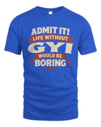 GYI P4 KT003 Personalized Funny Quote Apparel “Life Without NAME Would Be Boring” - Unisex Standard T-Shirt - Royal