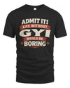 GYI P4 KT003 Personalized Funny Quote Apparel “Life Without NAME Would Be Boring”
