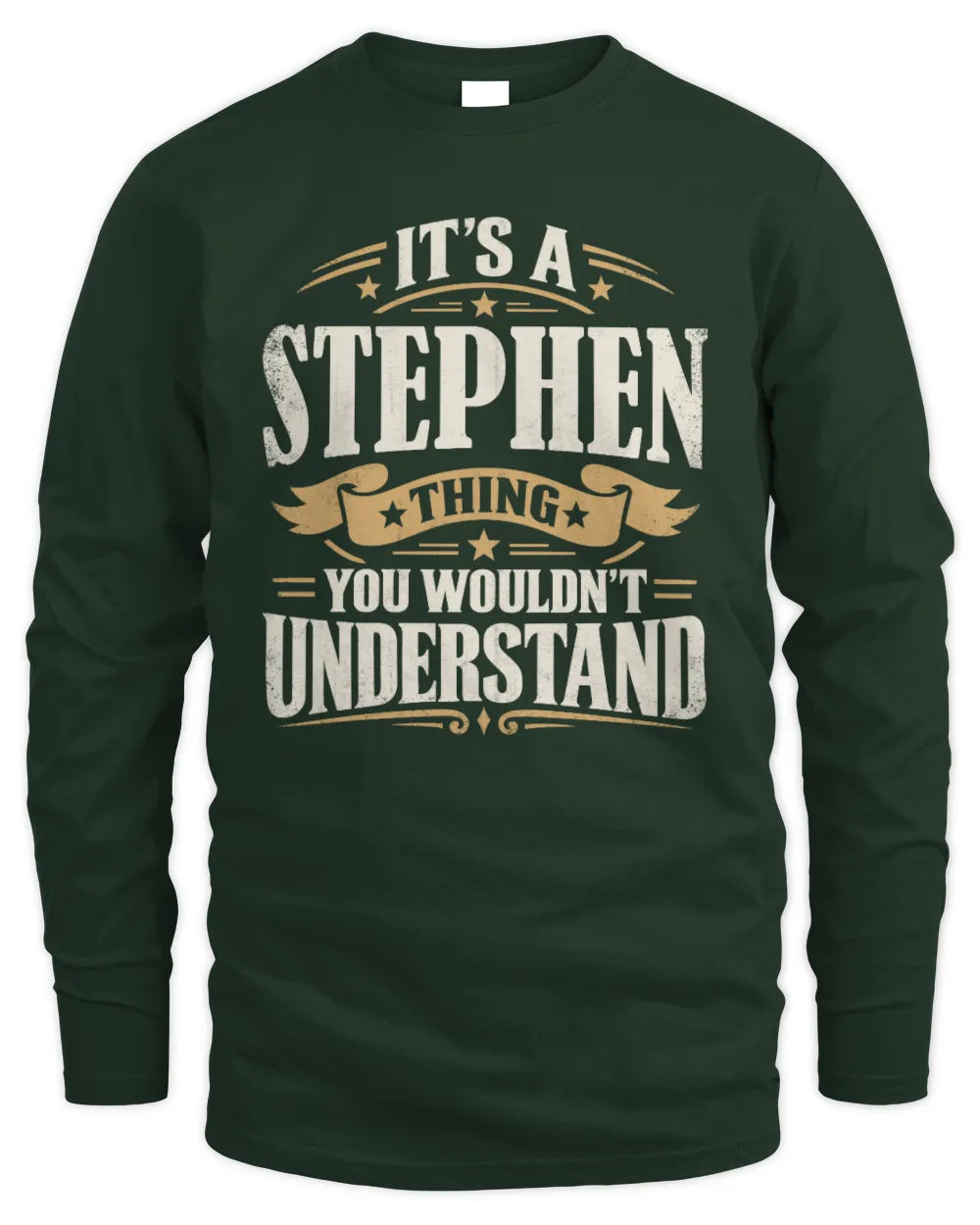 STEPHEN P08 TH51 - Personalized “It’s a/an [NAME] Thing – You Wouldn’t Understand” Shirt - Men's Long Sleeved T-Shirt - Forest Green