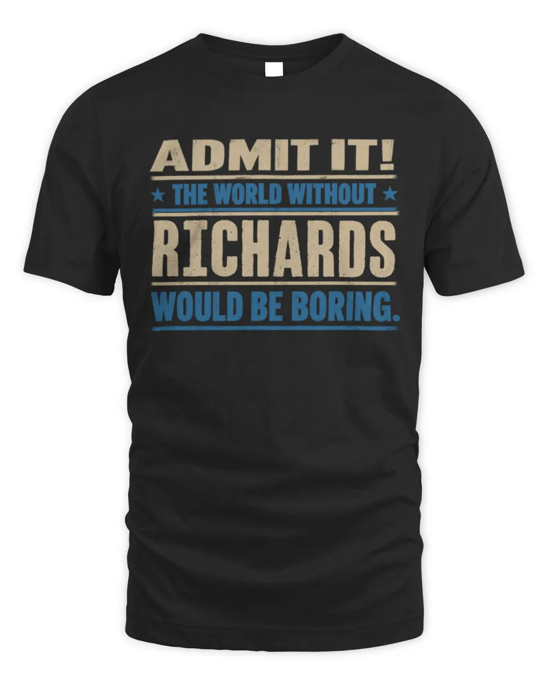 RICHARDS TP68-K2-968 – Personalized Funny Quote Apparel “The World Without NAME Would Be Boring” - Unisex Standard T-Shirt - Black